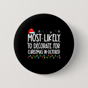 Most Likely To Decorate For Christmas In October S 6 Cm Round Badge