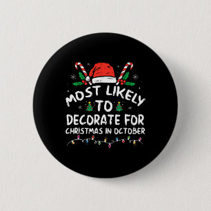 Most Likely To Decorate For Christmas In October X 6 Cm Round Badge