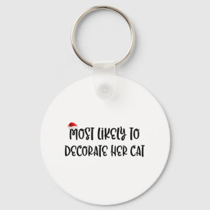 Most Likely To Decorate Her Cat 2  Key Ring