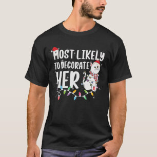 Most Likely To Decorate Her Cat Christmas Family F T-Shirt