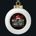 Most Likely To Decorate Her Cat Family Matching Ceramic Ball Christmas Ornament<br><div class="desc">Most Likely To Decorate Her Cat Family Matching Christmas</div>