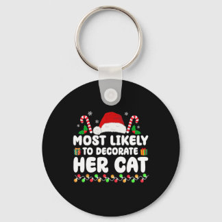 Most Likely To Decorate Her Cat Matching Family Ch Key Ring