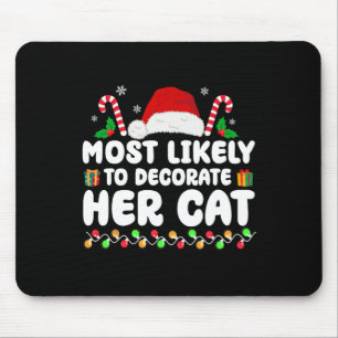 Most Likely To Decorate Her Cat Matching Family Ch Mouse Pad