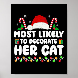 Most Likely To Decorate Her Cat Matching Family Ch Poster