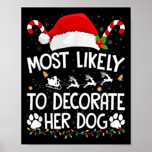 Most Likely To Decorate Her Dog Christmas Pajamas  Poster