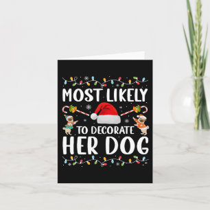 Most Likely To Decorate Her Dog Christmas Pyjamas  Card