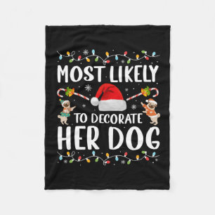 Most Likely To Decorate Her Dog Christmas Pyjamas  Fleece Blanket