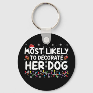 Most Likely To Decorate Her Dog Family Christmas Key Ring