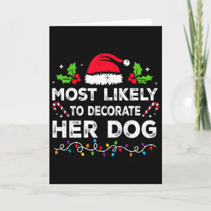 Most Likely To Decorate Her Dog Family Christmas M Card