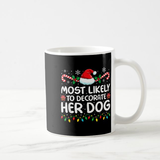 Most Likely To Decorate Her Dog Family Christmas M Coffee Mug (Right)