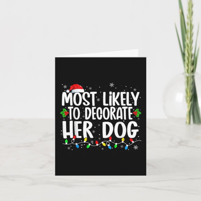 Most Likely To Decorate Her Dog Family Christmas P Card (Front)