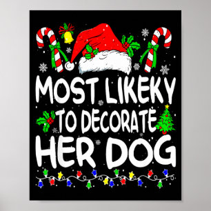 Most Likely To Decorate Her Dog Funny Family Chris Poster