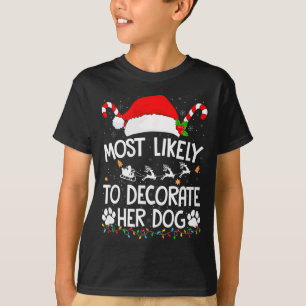 Most Likely To Decorate Her Dog Lover Christmas T-Shirt