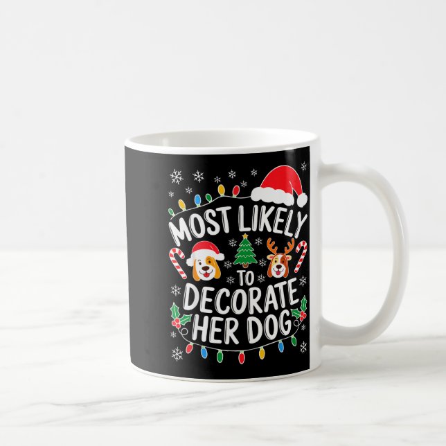 Most Likely To Decorate Her Dog Shirt Family Chris Coffee Mug (Right)