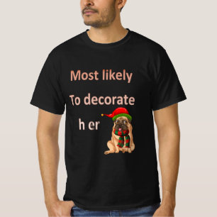 most likely to decorate her dog T-Shirt