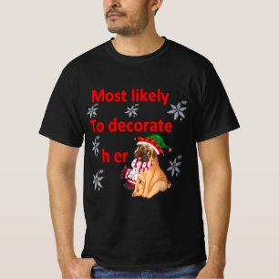 most likely to decorate her dog T-Shirt