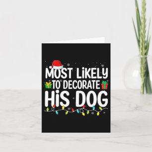 Most Likely To Decorate His Dog Lover Funny Christ Card