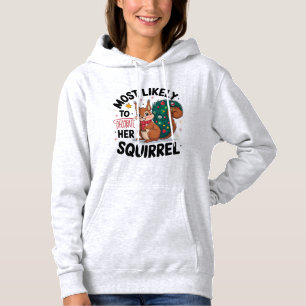 Most Likely to Decorate Squirrel Christmas Humour Hoodie