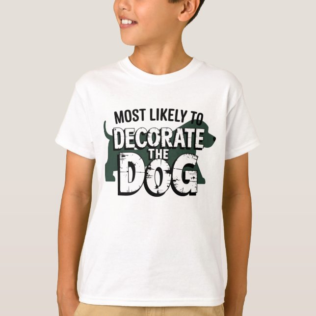 🐶Most Likely To Decorate The Dog Funny Christmas T-Shirt (Front)