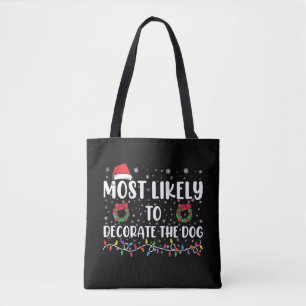 Most Likely To Decorate The Dog Matching Christmas Tote Bag