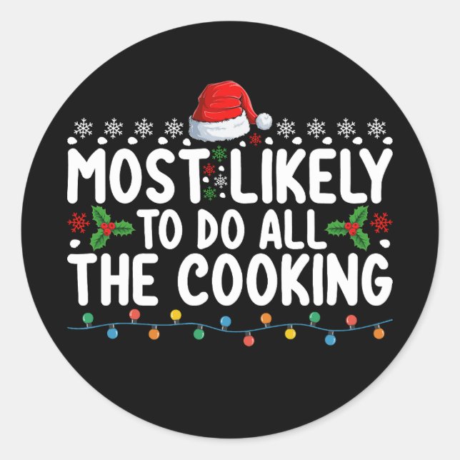 Most Likely To Do All The Cooking Christmas Holida Classic Round Sticker (Front)