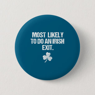 Most likely to do an irish exi  6 cm round badge