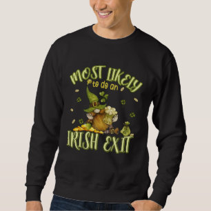 Most Likely To Do An Irish Exit 2 Sweatshirt