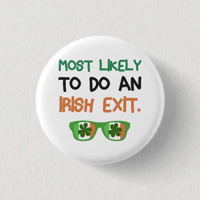 Most Likely To Do An Irish Exit 3 Cm Round Badge (Front)