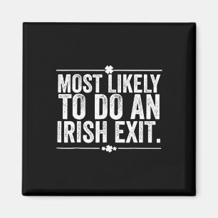 Most Likely To Do An Irish Exit Goodbye 10 Magnet