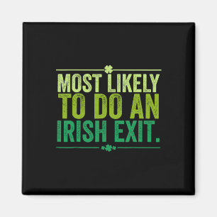 Most Likely To Do An Irish Exit Goodbye 11  Magnet