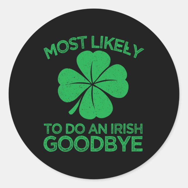 Most Likely To Do An Irish Exit Goodbye 12  Classic Round Sticker (Front)