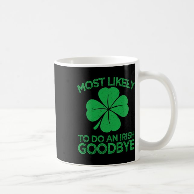 Most Likely To Do An Irish Exit Goodbye 12  Coffee Mug (Right)