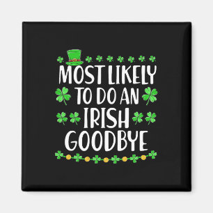 Most Likely To Do An Irish Exit Goodbye 1 Magnet