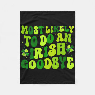 Most Likely To Do An Irish Exit Goodbye 2 Fleece Blanket