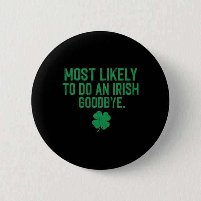 Most Likely To Do An Irish Exit Goodbye 7  6 Cm Round Badge (Front)