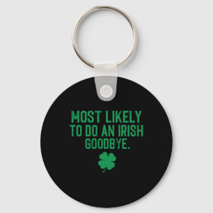 Most Likely To Do An Irish Exit Goodbye 7 Key Ring
