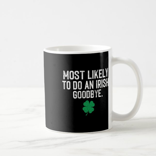 Most Likely To Do An Irish Exit Goodbye 9  Coffee Mug (Right)