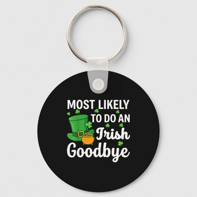 Most likely to do an irish exit goodbye funny st key ring (Front)