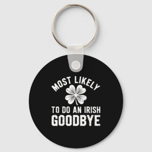 Most likely to do an irish exit goodbye funny st key ring