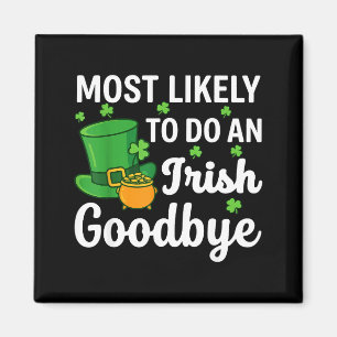 Most likely to do an irish exit goodbye funny st magnet