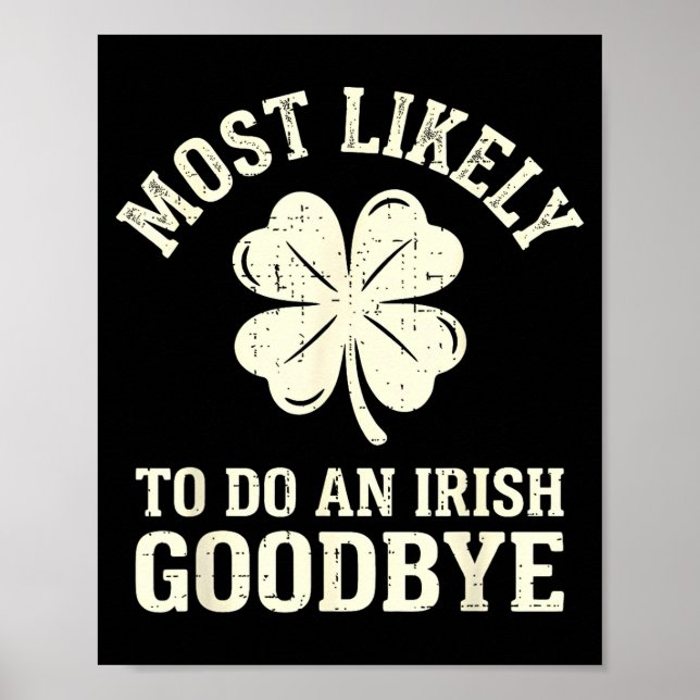 Most likely to do an irish exit goodbye funny st poster (Front)