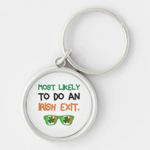 Most Likely To Do An Irish Exit Key Ring