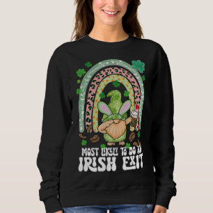 Most Likely To Do An Irish Exit Rainbow Gnome Sweatshirt