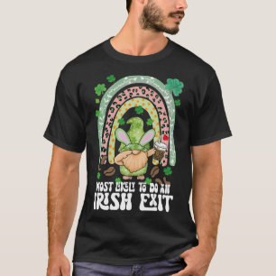 Most Likely To Do An Irish Exit Rainbow Gnome T-Shirt