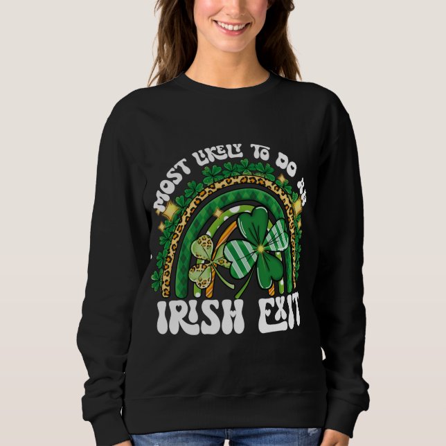 Most Likely To Do An Irish Exit Rainbow Sweatshirt (Front)