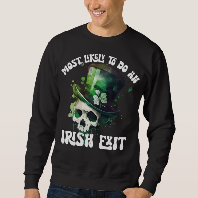 Most Likely To Do An Irish Exit Skull St Patrick Sweatshirt (Front)
