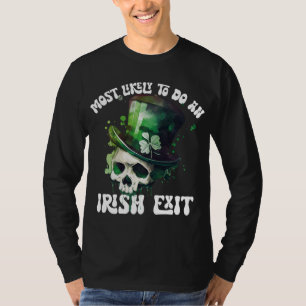 Most Likely To Do An Irish Exit Skull St Patrick T-Shirt
