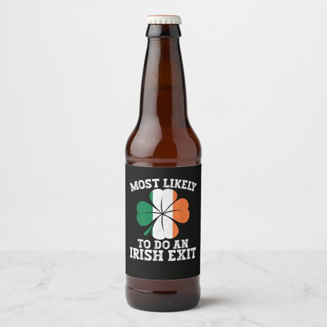 Most Likely To Do An Irish Exit St Patrick's Day  Beer Bottle Label (Front)