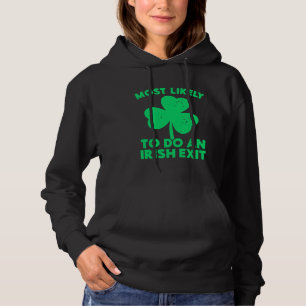 Most Likely To Do An Irish Exit St Patrick's Day C Hoodie