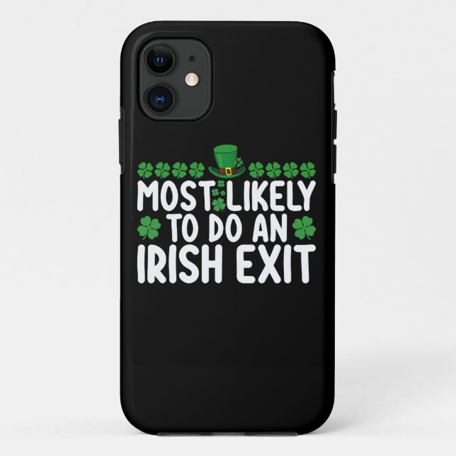 Most Likely To Do An Irish Exit St Patrick's Day Case-Mate iPhone Case (Back)